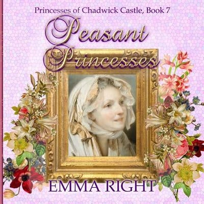 Peasant Princesses: Princesses of chadwick castle adventures by Lickel, Lisa