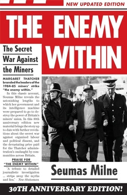 The Enemy Within: The Secret War Against the Miners by Milne, Seumas