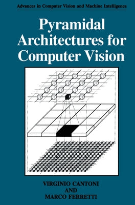 Pyramidal Architectures for Computer Vision by Cantoni, V.