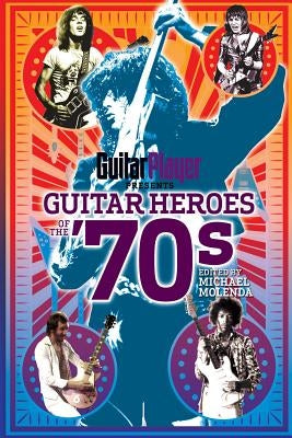 Guitar Player Presents Guitar Heroes of the '70s by Rideout, Ernie