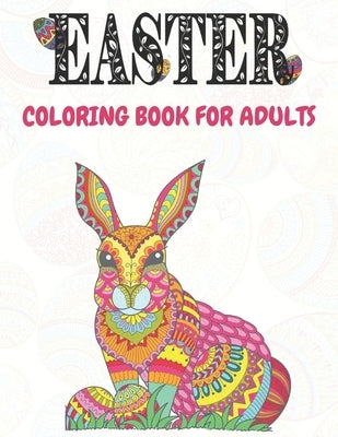 Easter: Coloring Book For Adults: Unique Easter Eggs Designs; Size 8.5" X11" and 100 Pages by Press, S. a.