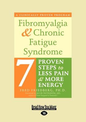 Fibromyalgia and Chronic Fatigue Syndrome (Large Print 16pt) by Friedberg, Fred