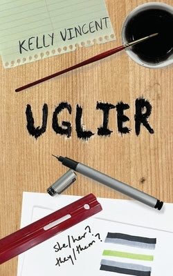 Uglier by Vincent, Kelly