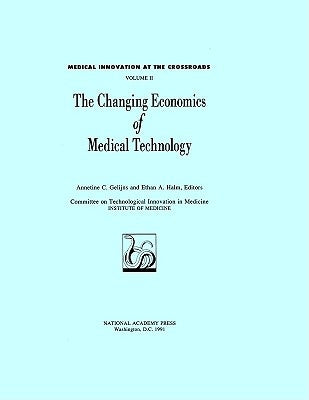 Changing Economics of Medical Technology by Institute of Medicine