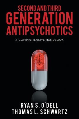Second and Third Generation Antipsychotics: A Comprehensive Handbook by Schwartz, Thomas L.