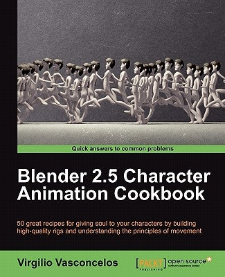 Blender 2.5 Character Animation Cookbook by Vasconcelos, Virgilio