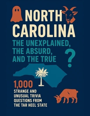 North Carolina: The Unexplained, the Absurd, and the True by Digital, Horsecreek