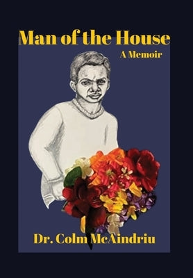 Man of the House: A Memoir by McAindriu, Colm
