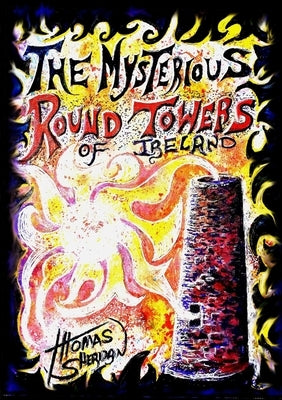 The Mysterious Round Towers of Ireland by Sheridan, Thomas