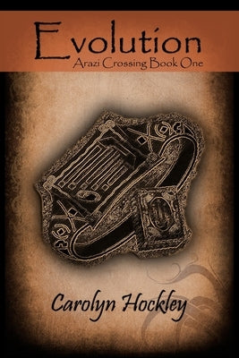 Evolution: Arazi Crossing Book One by Hockley, Carolyn