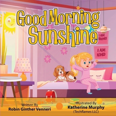 Good Morning Sunshine: A Children's Book About Daily Activities by Ginther Venneri, Robin