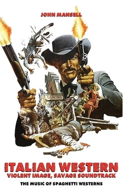 Italian Western - Violent Image - Savage Soundtrack - The Music of Spaghetti Westerns by Mansell, John