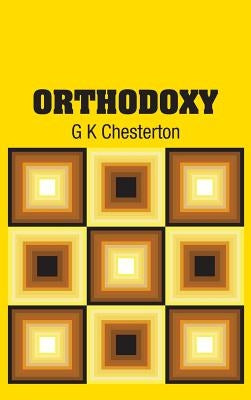 Orthodoxy by Chesterton, G. K.