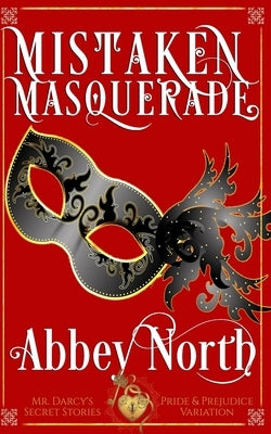 Mistaken Masquerade: Pride & Prejudice Variation by North, Abbey
