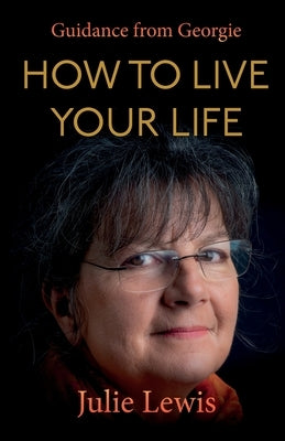 How to Live Your Life by Lewis, Julie