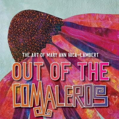 Out of the Comaleros: The Art of Mary Ann Vaca-Lambert by Vaca-Lambert, Mary Ann
