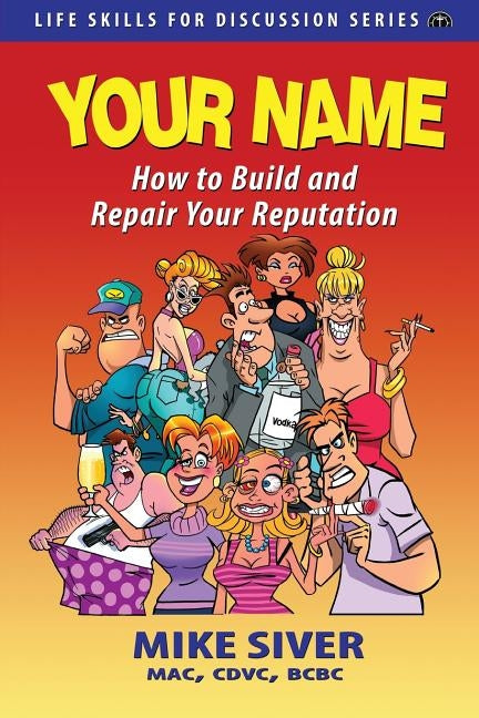 Your Name: How to Build and Repair Your Reputation at Any Age by Siver, Mike