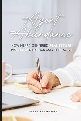 Agent Abundance: How heart-centered real estate professionals can manifest more by Haydon, Cyndee