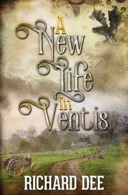 A New Life in Ventis by Dee, Richard