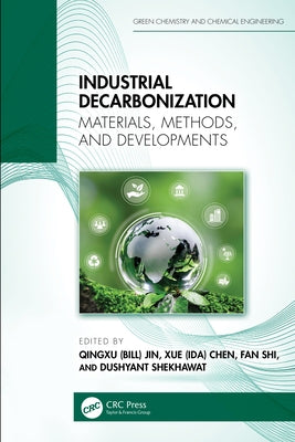 Industrial Decarbonization: Materials, Methods, and Developments by Jin, Qingxu (Bill)