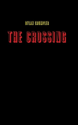 The Crossing (Hardback) by Crumpler, Dylan