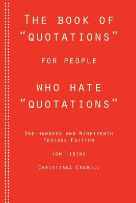 The Book of Quotations for People Who Hate Quotations by Crabill, Christiana