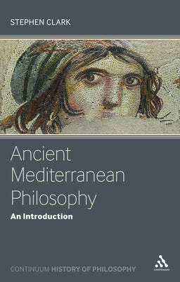 Ancient Mediterranean Philosophy: An Introduction by Clark, Stephen