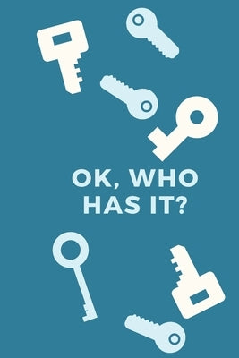 Ok, Who Has It?: Keep a Key Record System by Books, White Dog