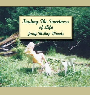 Finding the Sweetness of Life by Bishop Woods, Judy