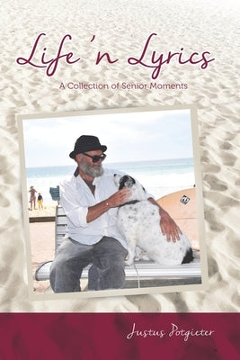 Life 'n Lyrics: A collection of senior moments by Potgieter, Justus Rudolf