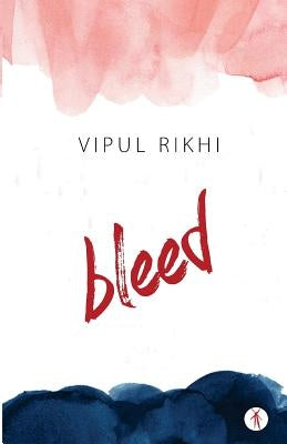 Bleed by Rikhi, Vipul