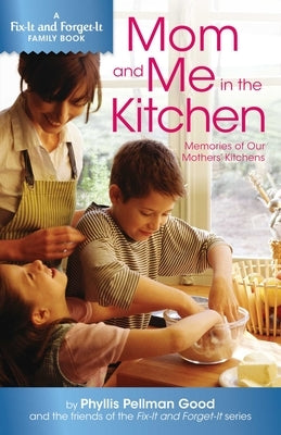 Mom and Me in the Kitchen: Memories of Our Mothers' Kitchen by Good, Phyllis
