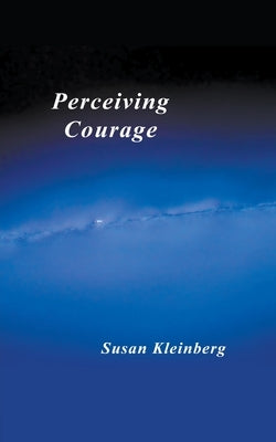 Perceiving Courage by Kleinberg, Susan