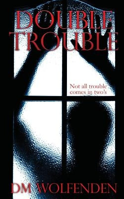 Double Trouble: Short stories 2015 by Wolfenden, DM