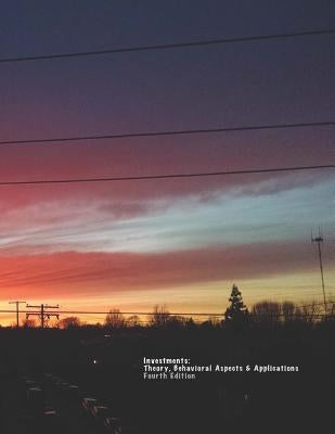 Investments: Theory, Behavioral Aspects & Applications by Reinhart, Walter J.