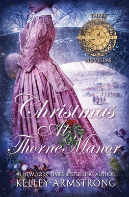 Christmas at Thorne Manor: A Trio of Holiday Novellas by Armstrong, Kelley