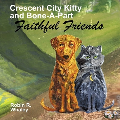 Crescent City Kitty and Boneapart in Faithful Friends by Whaley, Robin Rachelle