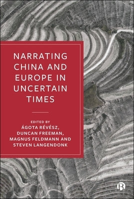 Narrating China and Europe in Uncertain Times by Breslin, Shaun