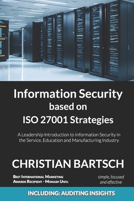 Information Security based on ISO 27001 Strategies: A Leadership Introduction to Information Security by Bartsch, Christian