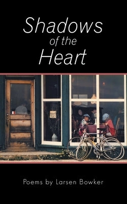 Shadows of the Heart by Bowker, Larsen
