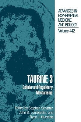 Taurine 3: Cellular and Regulatory Mechanisms by Schaffer, Stephen W.