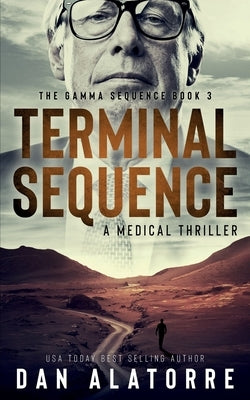 Terminal Sequence: The Gamma Sequence, Book 3: A MEDICAL THRILLER by Alatorre, Dan