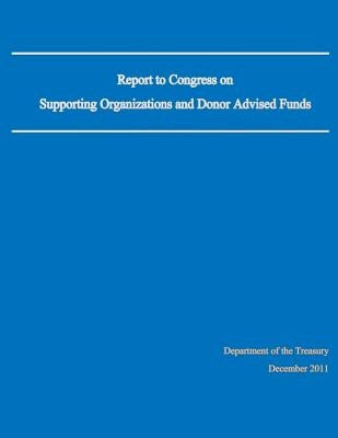 Report to Congress on Supporting Organizations and Donor Advised Funds by Department of the Treasury