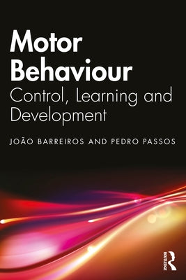 Motor Behavior: Control, Learning and Development by Barreiros, João