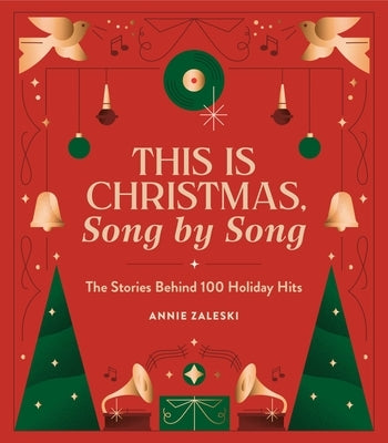 This Is Christmas, Song by Song: The Stories Behind 100 Holiday Hits by Zaleski, Annie