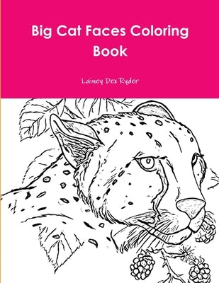 Big Cat Faces Coloring Book by Ryder, Lainey Dex
