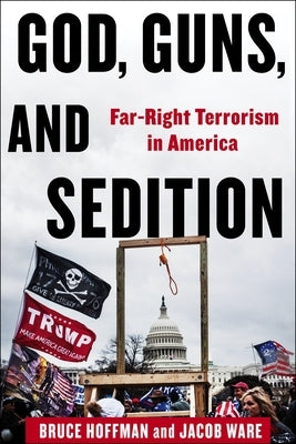 God, Guns, and Sedition: Far-Right Terrorism in America by Hoffman, Bruce