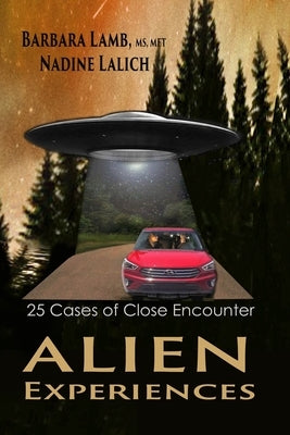 Alien Experiences: 25 Cases of Close Encounter by Lamb, Barbara