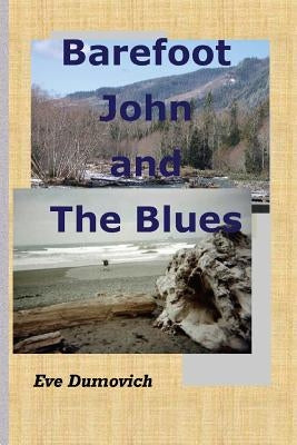 Barefoot John and The Blues by Dumovich, Eve