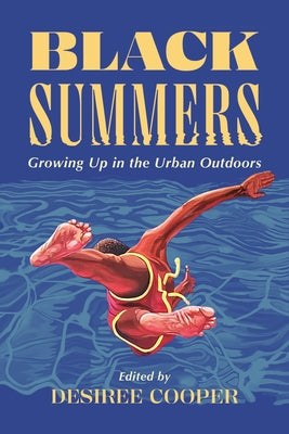 Black Summers: Growing Up in the Urban Outdoors by Cooper, Desiree